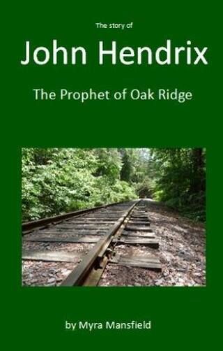 Cover of The Story of John Hendrix, Prophet of Oak Ridge